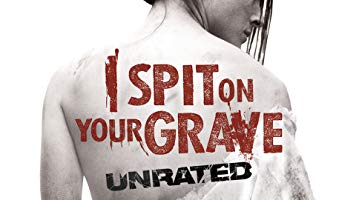 I Spit On Your Grave: Unrated